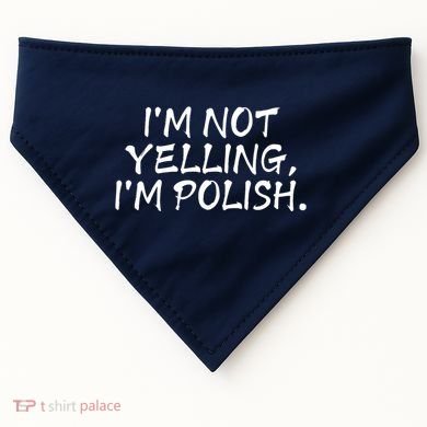 IM Not Yelling IM Polish USA-Made Doggie Bandana