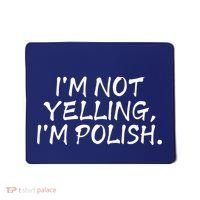 IM Not Yelling IM Polish Mousepad thumb 0