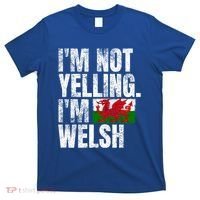 IM Not Yelling IM Welsh Quotes Graphic Funny Wales Meaningful Gift T-Shirt thumb 0