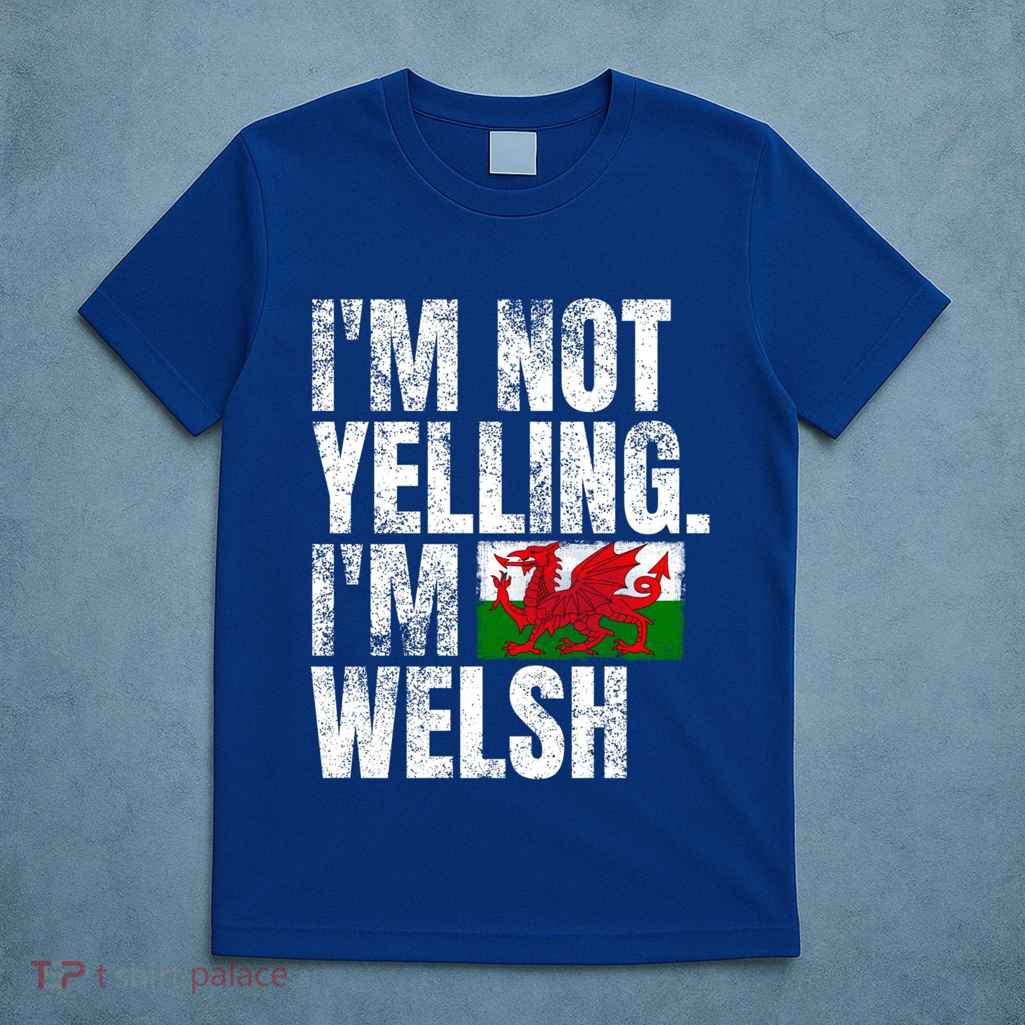 IM Not Yelling IM Welsh Quotes Graphic Funny Wales Meaningful Gift T-Shirt