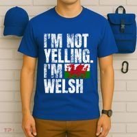 IM Not Yelling IM Welsh Quotes Graphic Funny Wales Meaningful Gift T-Shirt thumb 6