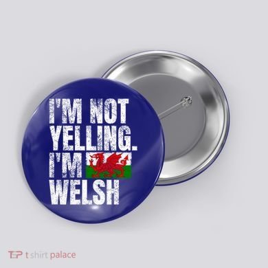 IM Not Yelling IM Welsh Quotes Graphic Funny Wales Meaningful Gift Button