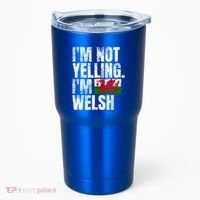 IM Not Yelling IM Welsh Quotes Graphic Funny Wales Meaningful Gift Tumbler thumb 0