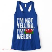 IM Not Yelling IM Welsh Quotes Graphic Funny Wales Meaningful Gift Women's Tank Top thumb 0