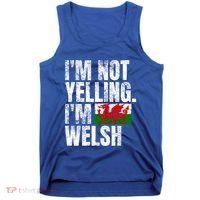 IM Not Yelling IM Welsh Quotes Graphic Funny Wales Meaningful Gift Tank Top thumb 0