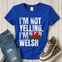 IM Not Yelling IM Welsh Quotes Graphic Funny Wales Meaningful Gift Women's T-Shirt thumb 3