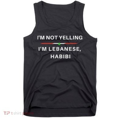 IM Not Yelling IM Lebanese Habibi Funny Arabic Tank Top
