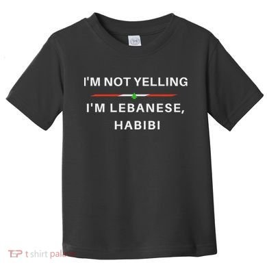 IM Not Yelling IM Lebanese Habibi Funny Arabic Toddler T-Shirt