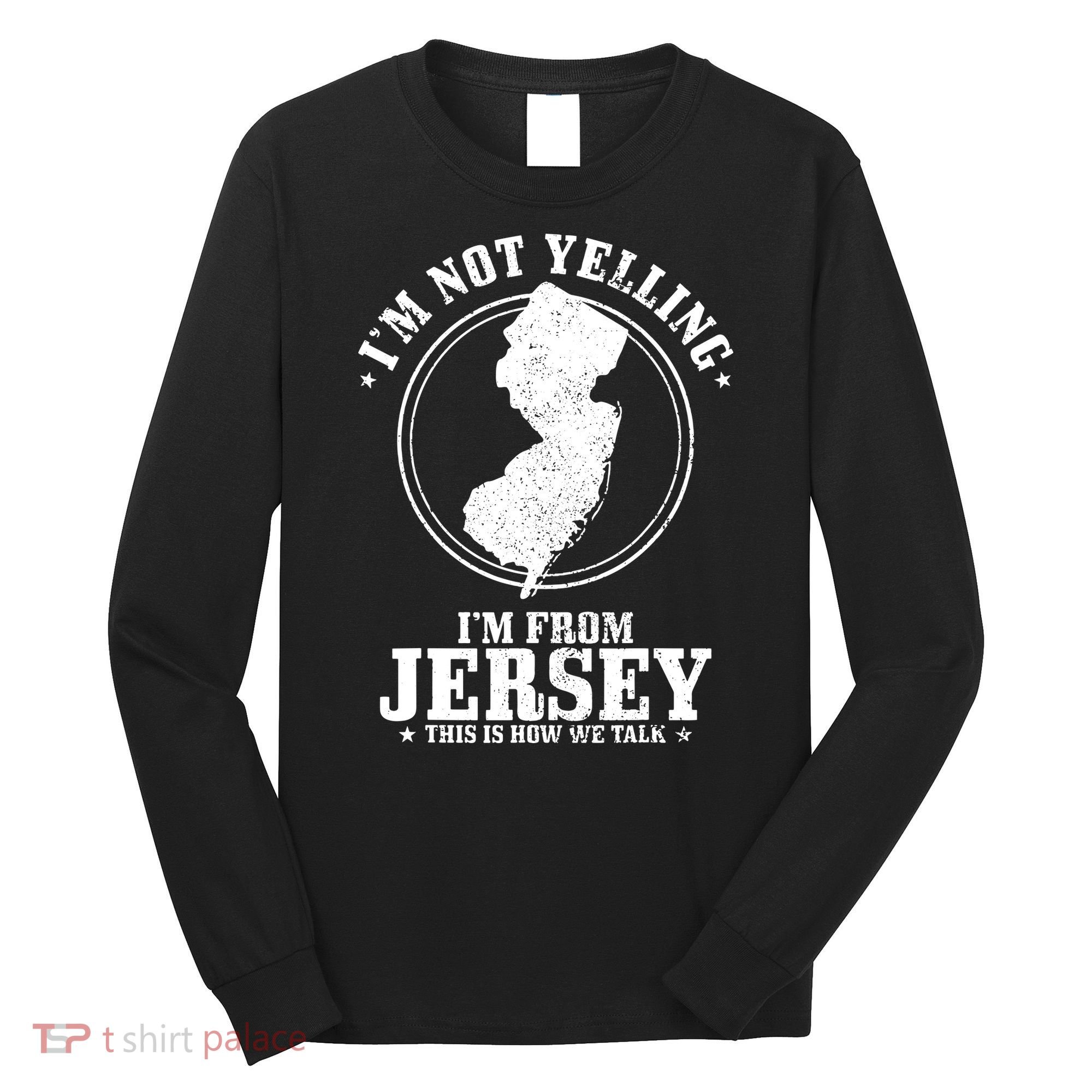 Im Not Yelling Im From New Jersey Funny State Map Pride Long Sleeve Shirt