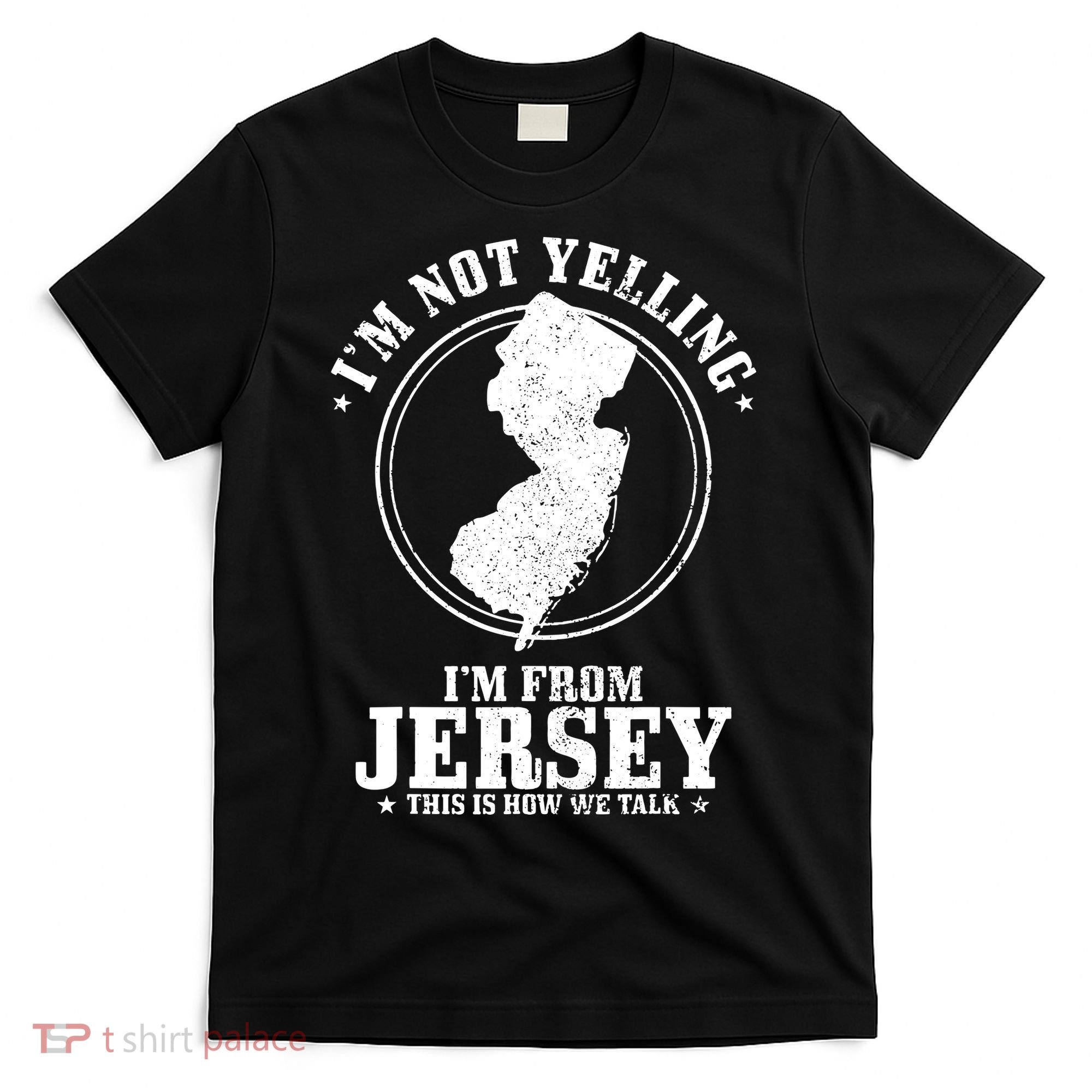 Im Not Yelling Im From New Jersey Funny State Map Pride T-Shirt