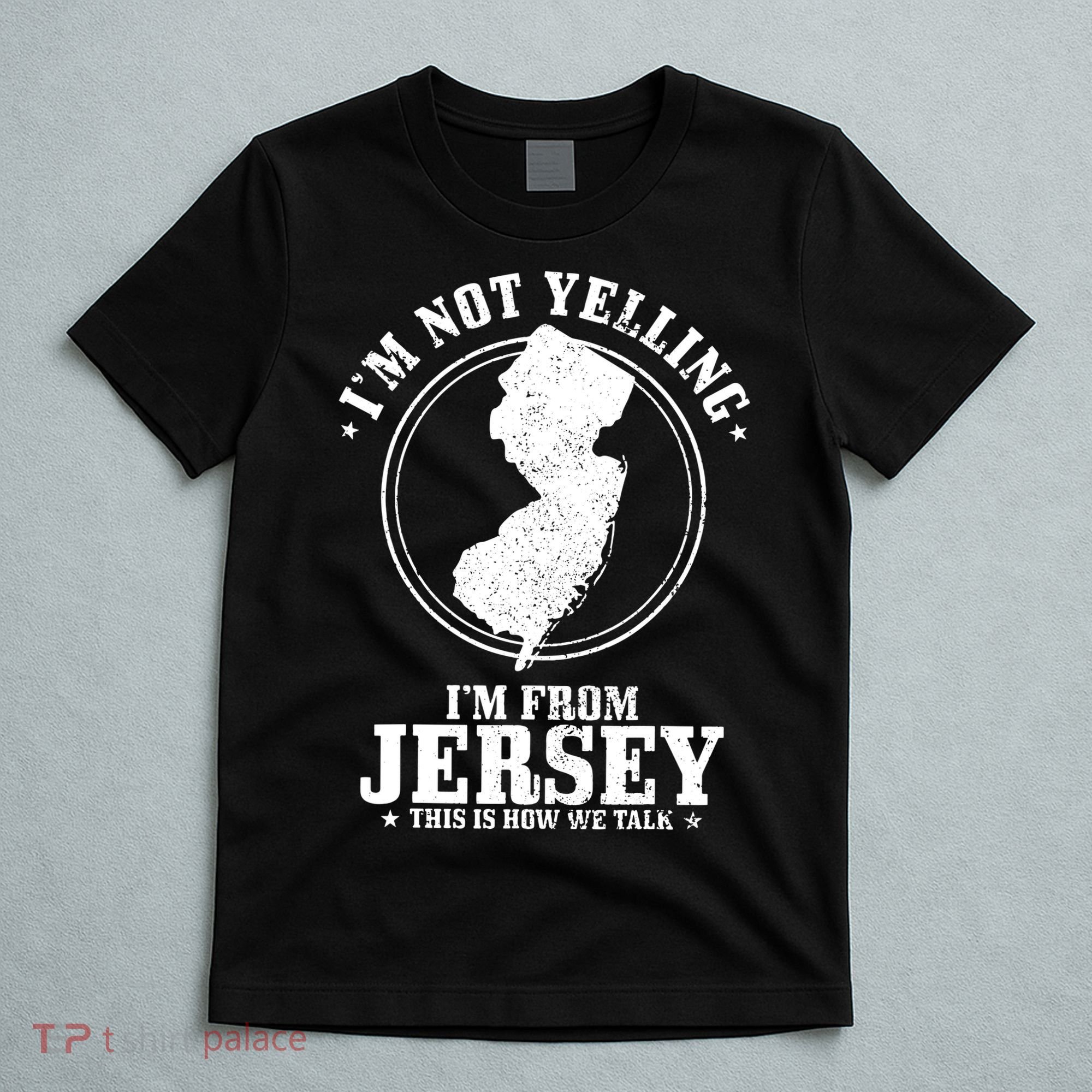 Im Not Yelling Im From New Jersey Funny State Map Pride T-Shirt