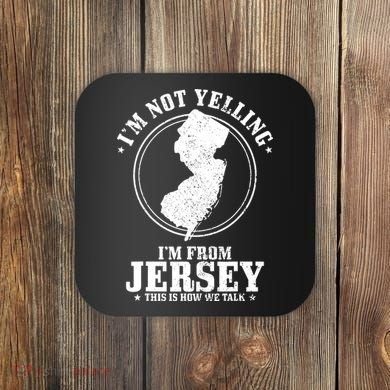 Im Not Yelling Im From New Jersey Funny State Map Pride Coaster