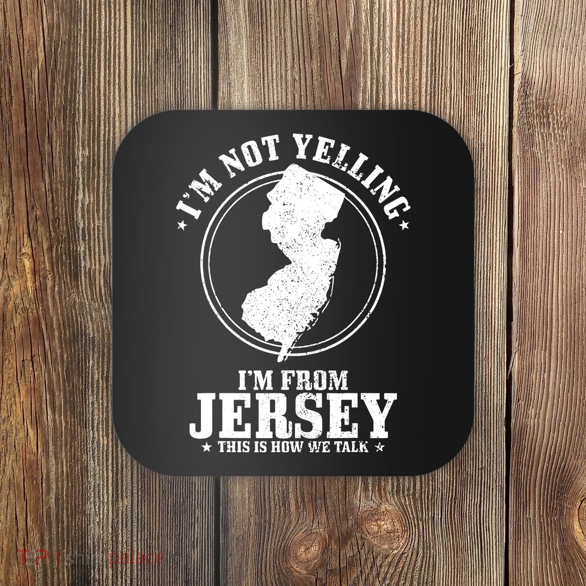 Im Not Yelling Im From New Jersey Funny State Map Pride Coaster