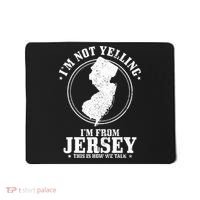Im Not Yelling Im From New Jersey Funny State Map Pride Mousepad thumb 0