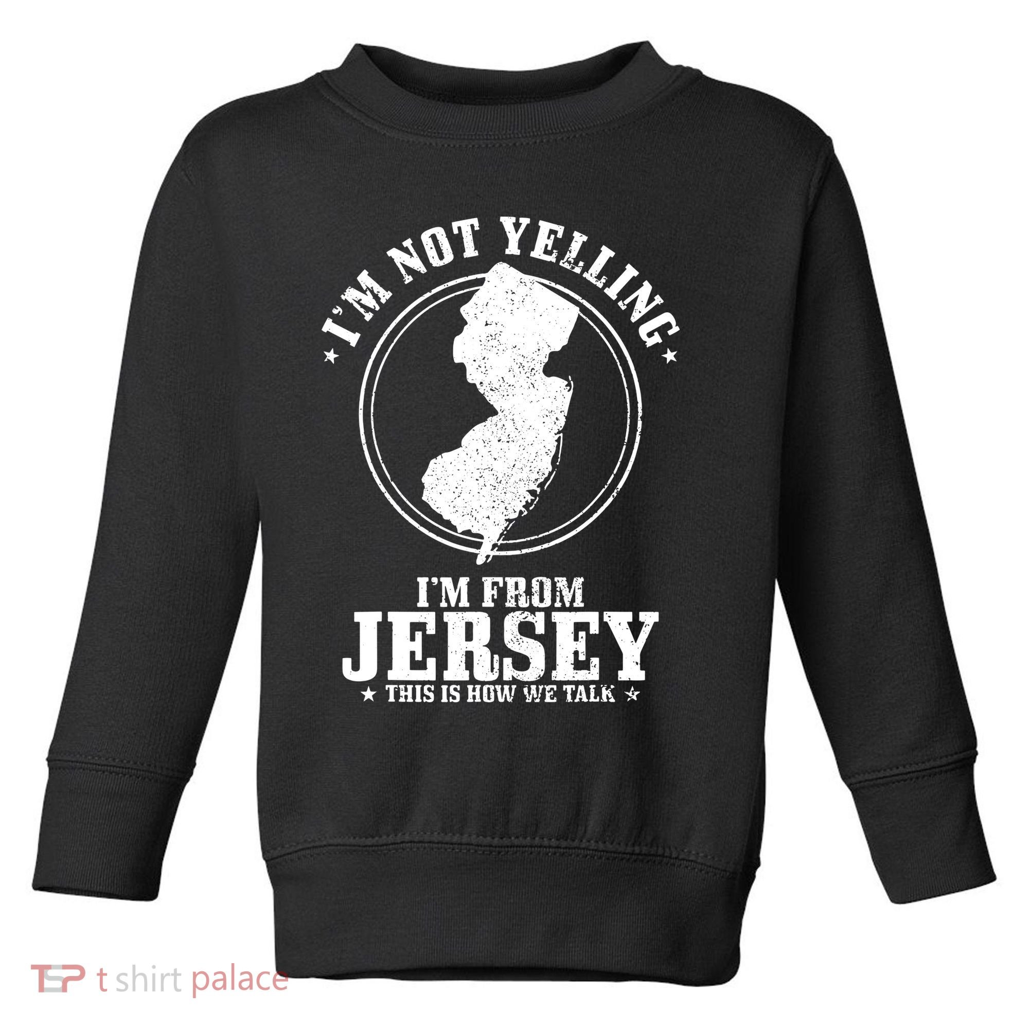 Im Not Yelling Im From New Jersey Funny State Map Pride Toddler Sweatshirt