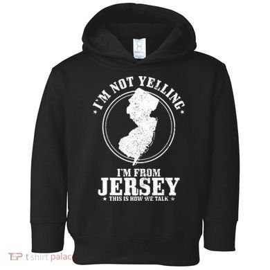 Im Not Yelling Im From New Jersey Funny State Map Pride Toddler Hoodie