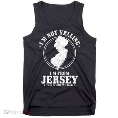 Im Not Yelling Im From New Jersey Funny State Map Pride Tank Top