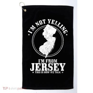 Im Not Yelling Im From New Jersey Funny State Map Pride Golf Towel