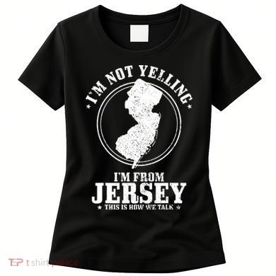 Im Not Yelling Im From New Jersey Funny State Map Pride Women's T-Shirt