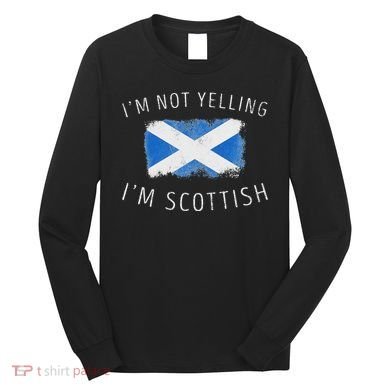 IM Not Yelling IM Scottish Funny Scotland Pride Long Sleeve Shirt