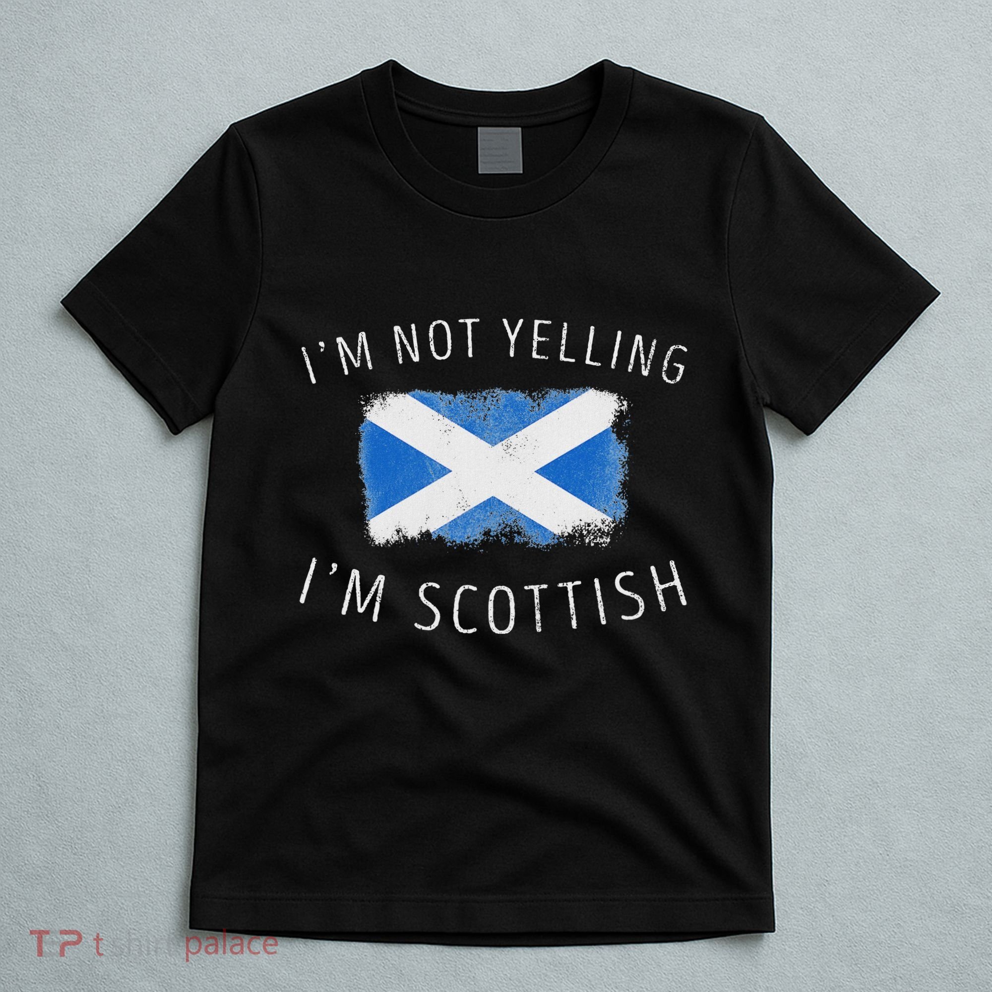 IM Not Yelling IM Scottish Funny Scotland Pride T-Shirt