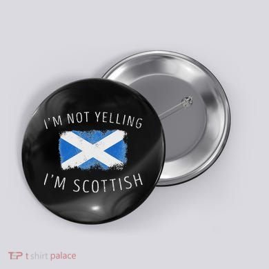 IM Not Yelling IM Scottish Funny Scotland Pride Button