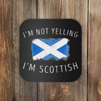 IM Not Yelling IM Scottish Funny Scotland Pride Coaster