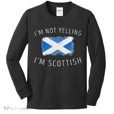 IM Not Yelling IM Scottish Funny Scotland Pride Kids Long Sleeve Shirt