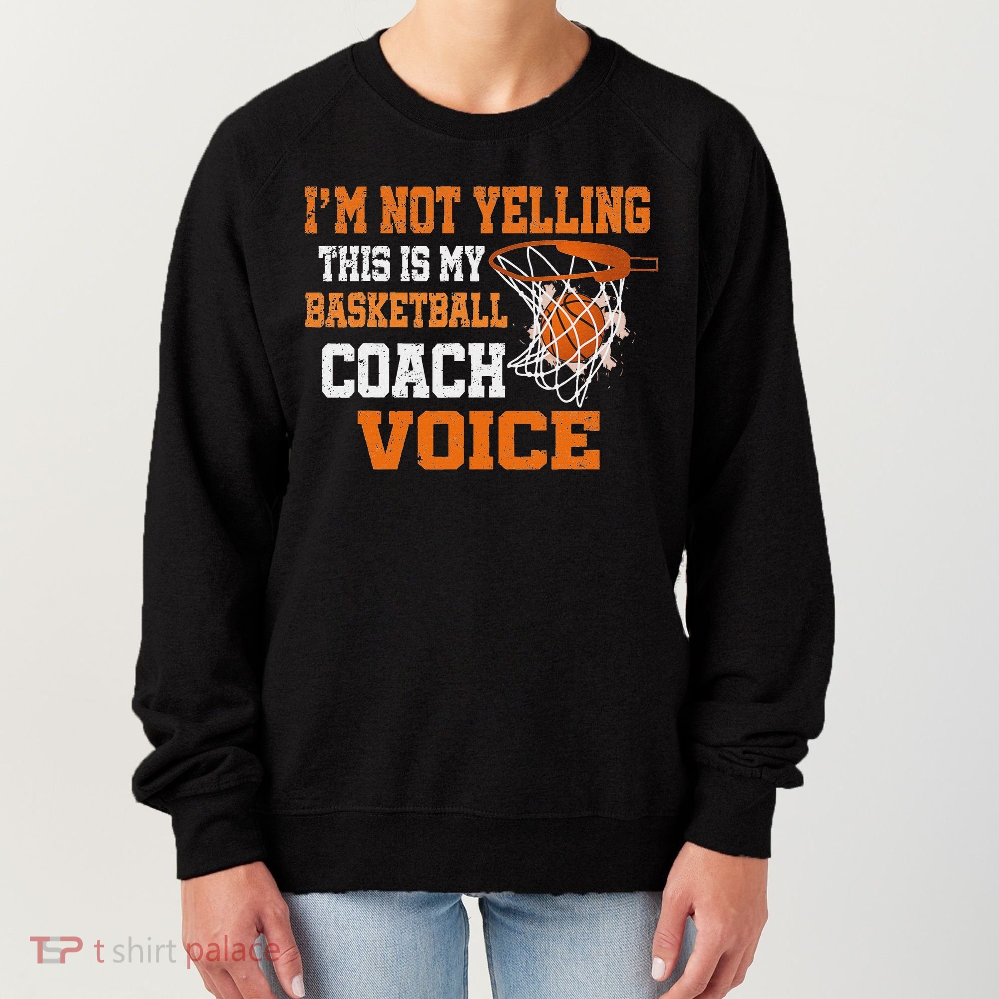 IM Not Yelling This Is My Basketball Coach Voice Women's Sweatshirt