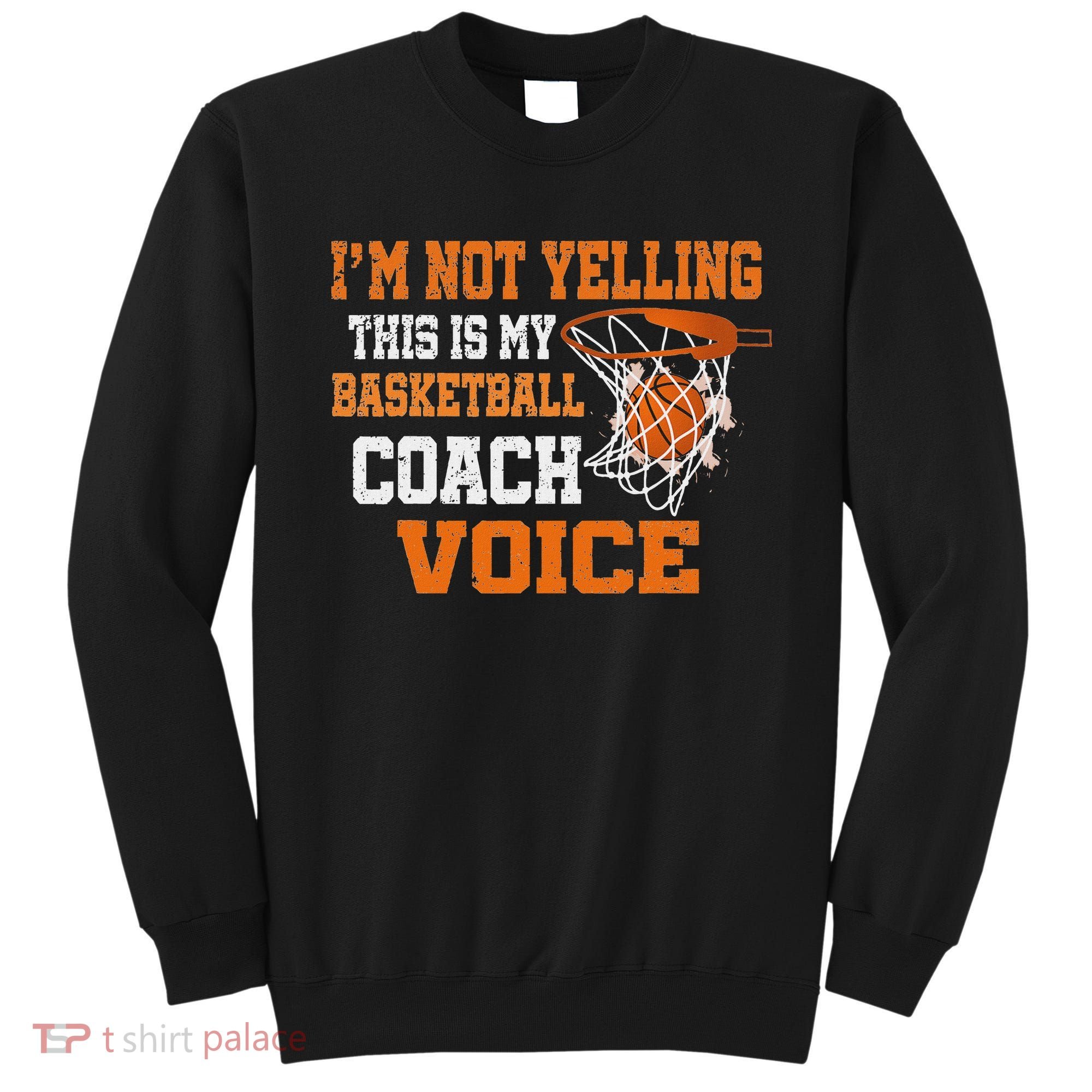 IM Not Yelling This Is My Basketball Coach Voice Sweatshirt
