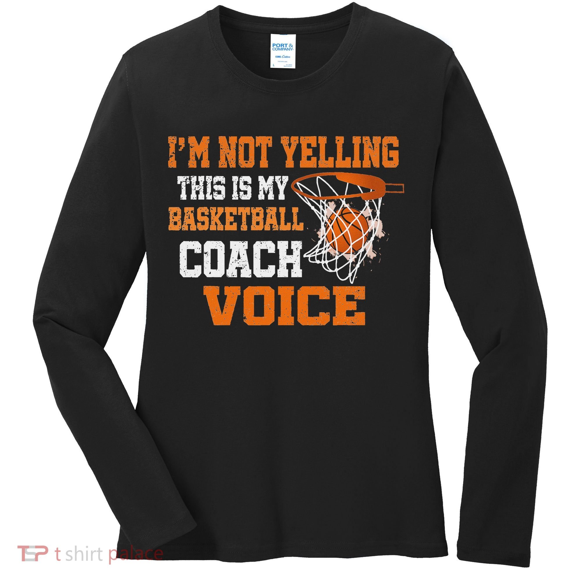IM Not Yelling This Is My Basketball Coach Voice Women's Long Sleeve Shirt