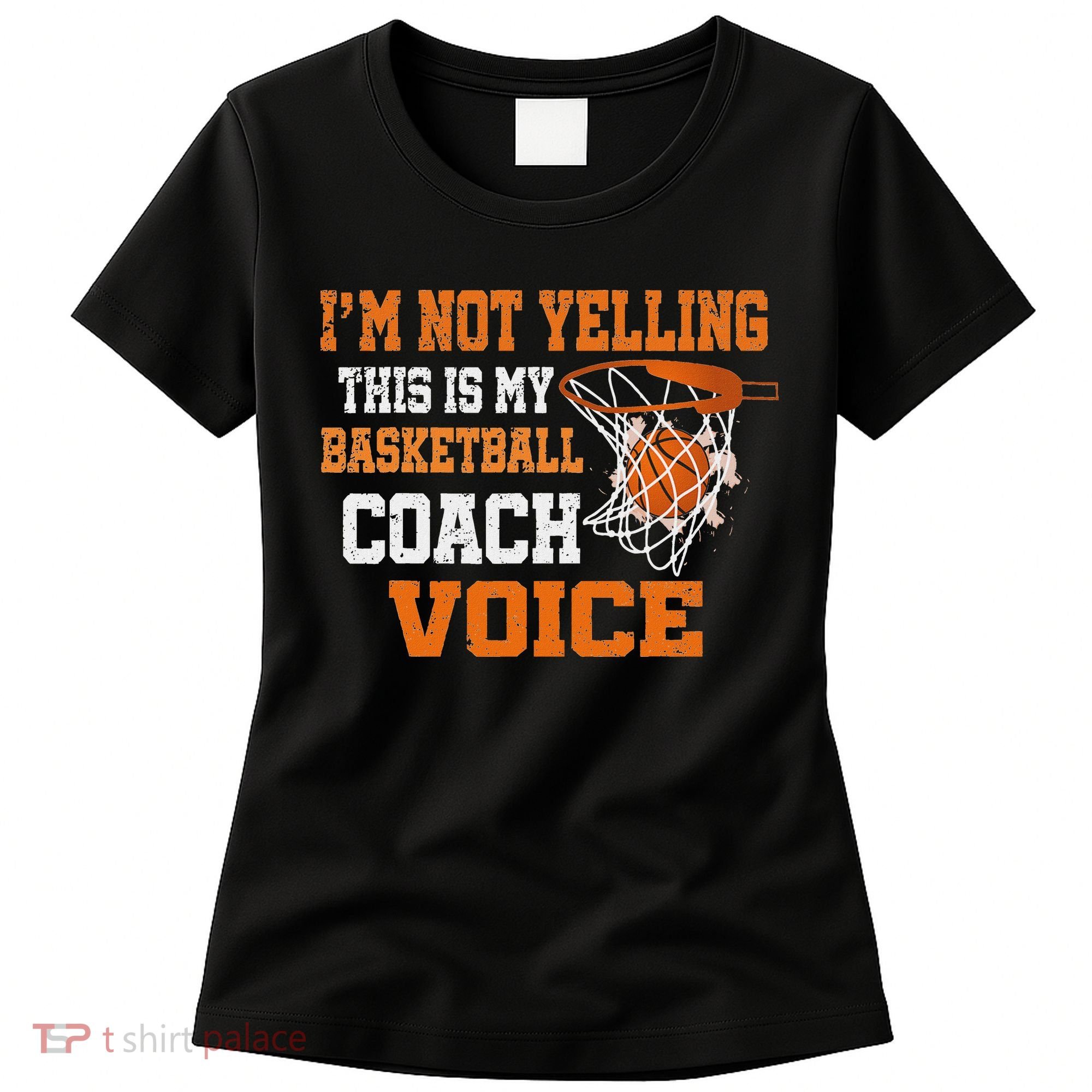 IM Not Yelling This Is My Basketball Coach Voice Women's T-Shirt