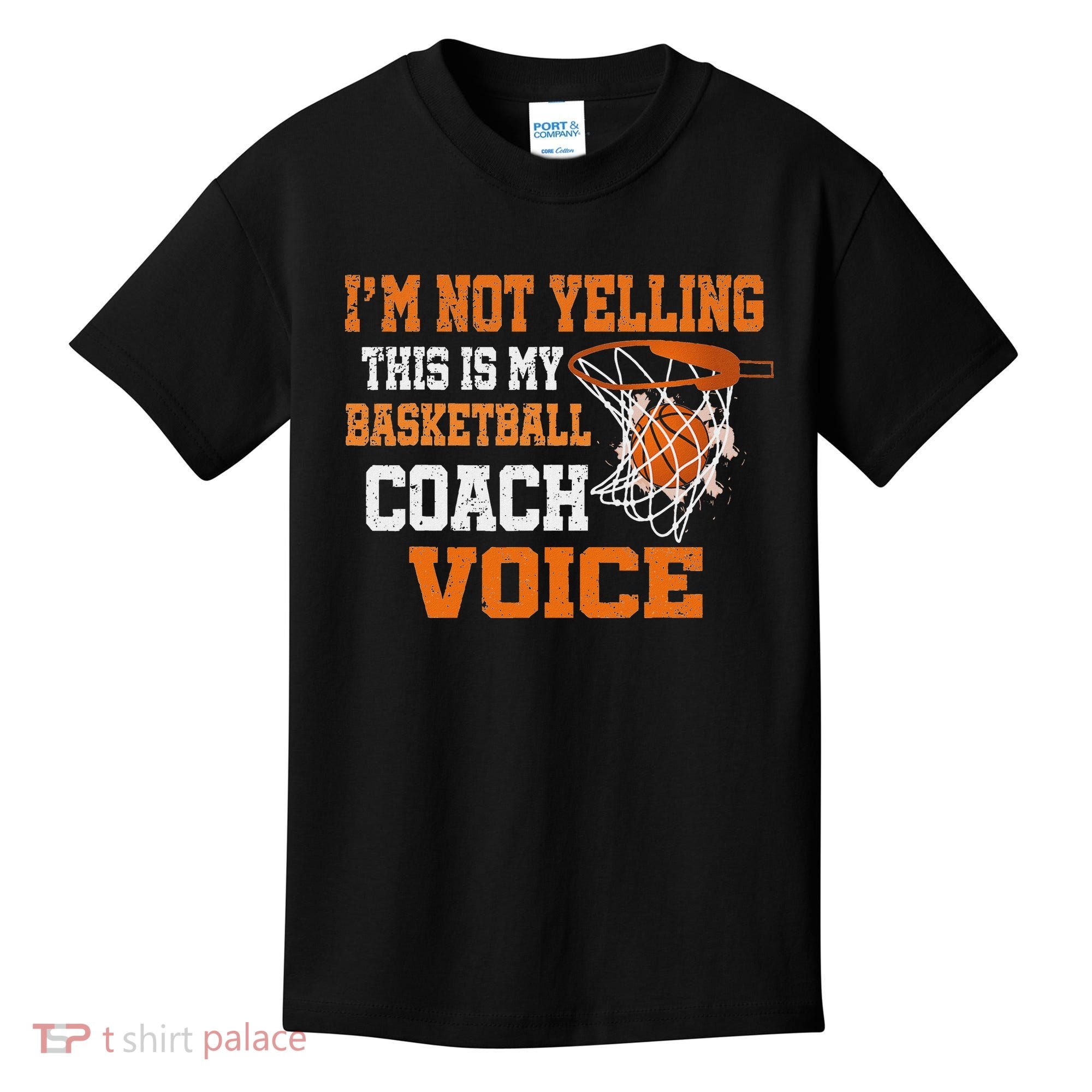 IM Not Yelling This Is My Basketball Coach Voice Kids T-Shirt