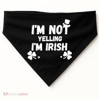 I'm Not Yelling I'm Irish Funny Sayings USA-Made Doggie Bandana