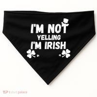 I'm Not Yelling I'm Irish Funny Sayings USA-Made Doggie Bandana thumb 0