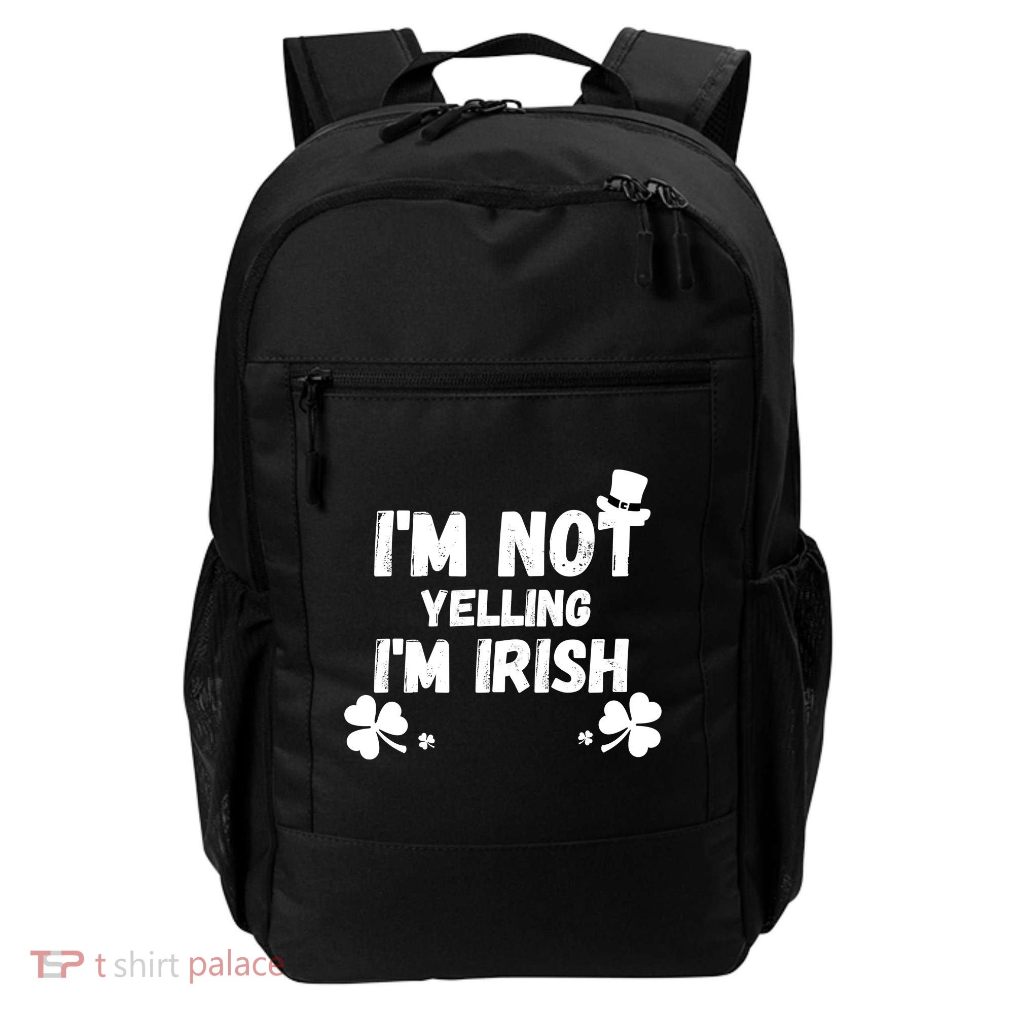 I'm Not Yelling I'm Irish Funny Sayings Backpack