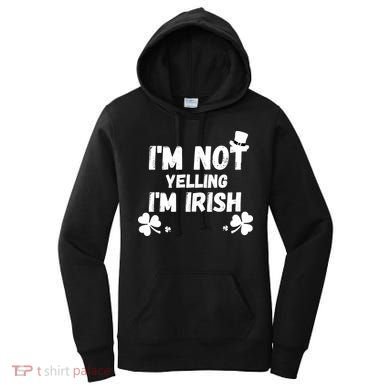 I'm Not Yelling I'm Irish Funny Sayings Women's Hoodie