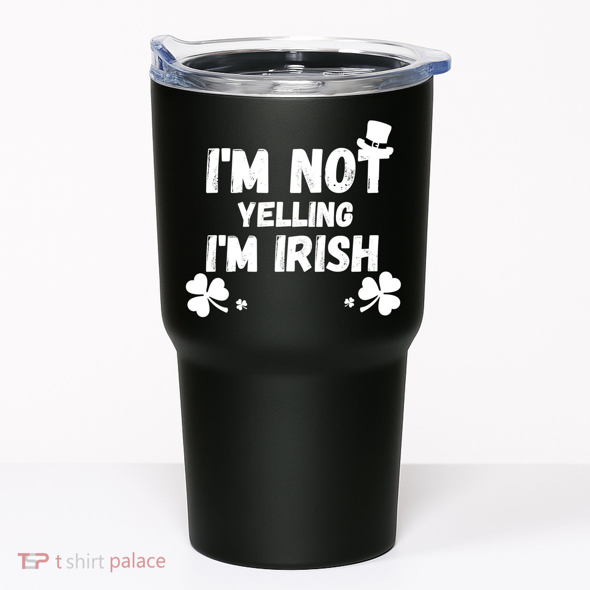 I'm Not Yelling I'm Irish Funny Sayings Tumbler