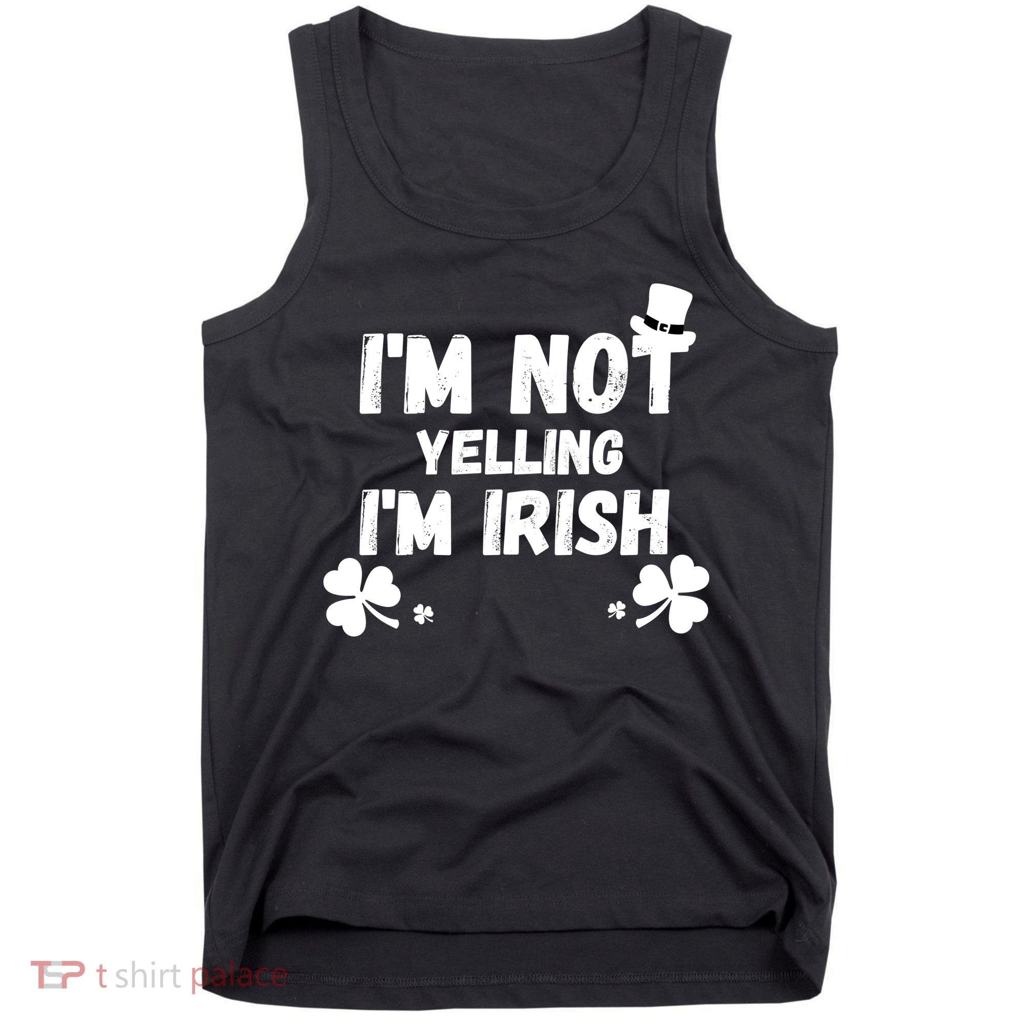 I'm Not Yelling I'm Irish Funny Sayings Tank Top