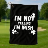 I'm Not Yelling I'm Irish Funny Sayings Golf Towel thumb 1