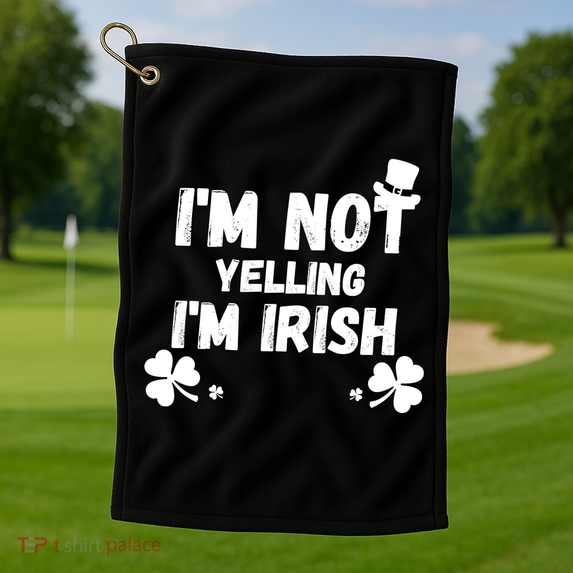 I'm Not Yelling I'm Irish Funny Sayings Golf Towel