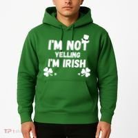 I'm Not Yelling I'm Irish Funny Sayings Hoodie thumb 2
