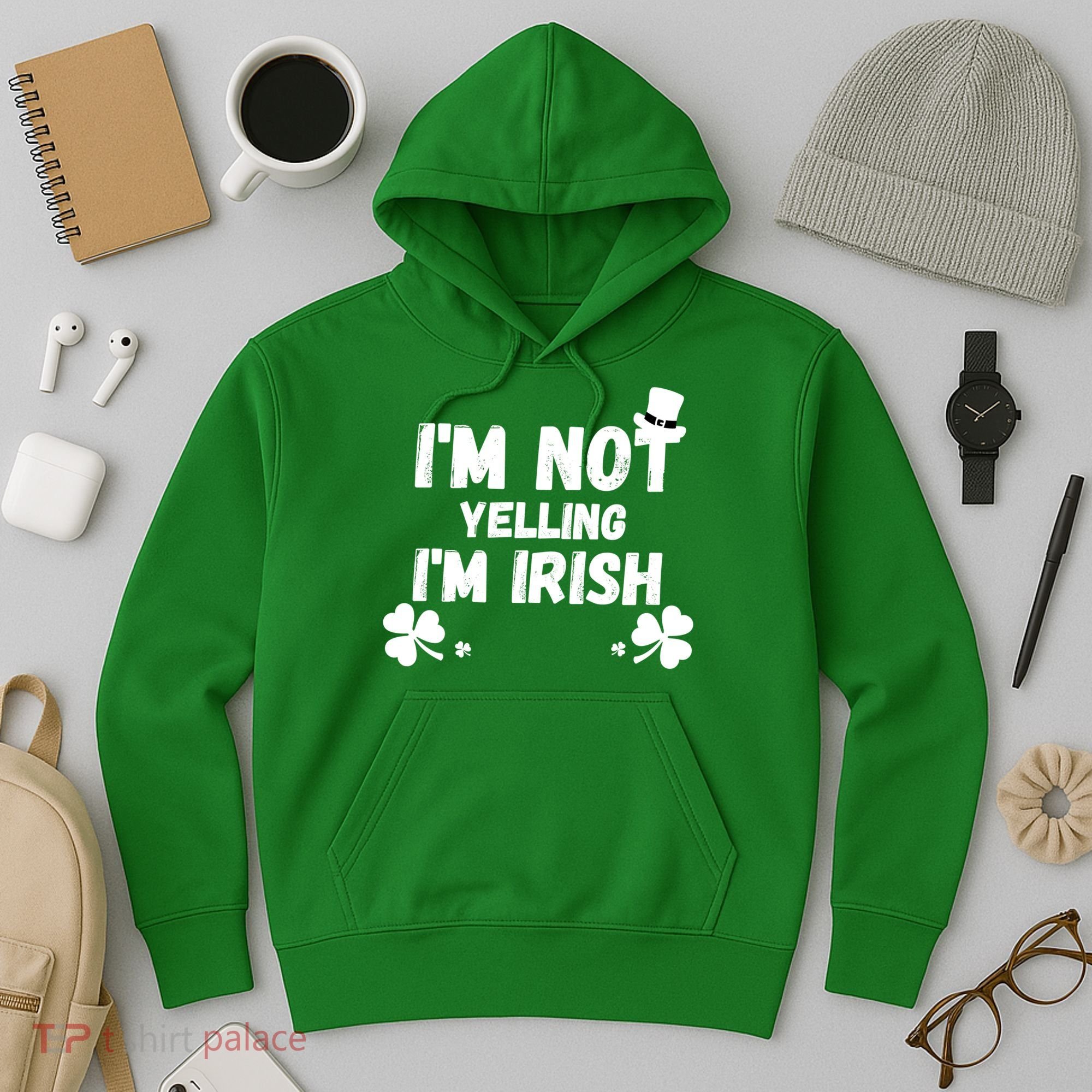 I'm Not Yelling I'm Irish Funny Sayings Hoodie