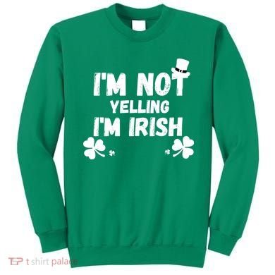 I'm Not Yelling I'm Irish Funny Sayings Sweatshirt