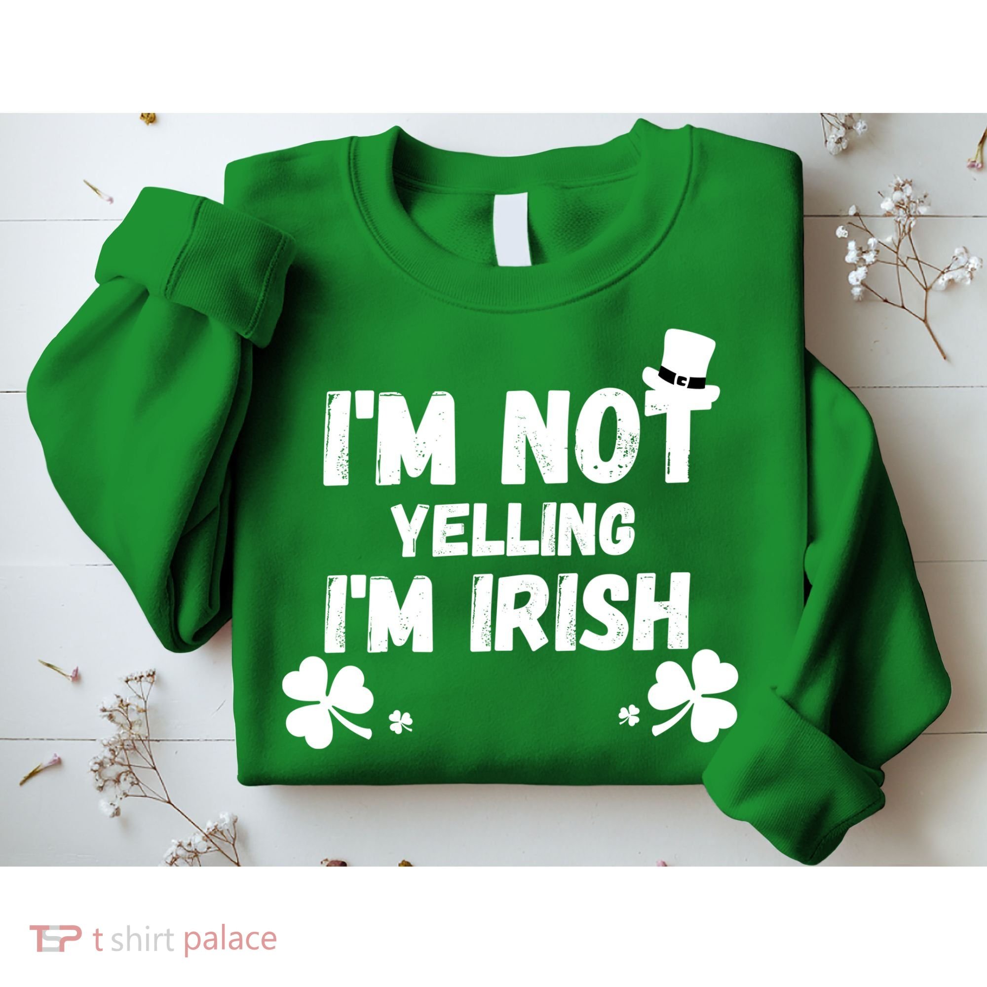 I'm Not Yelling I'm Irish Funny Sayings Sweatshirt