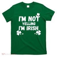 I'm Not Yelling I'm Irish Funny Sayings T-Shirt thumb 0