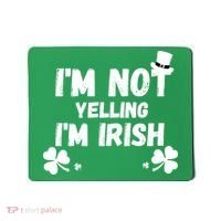 I'm Not Yelling I'm Irish Funny Sayings Mousepad thumb 0