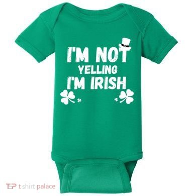 I'm Not Yelling I'm Irish Funny Sayings Baby Bodysuit