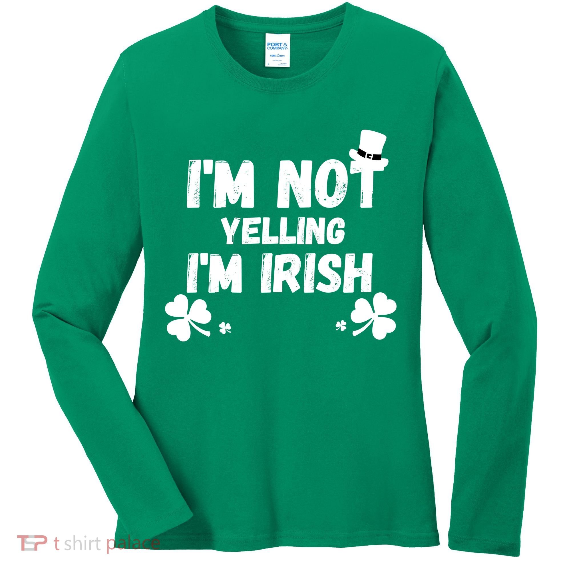 I'm Not Yelling I'm Irish Funny Sayings Women's Long Sleeve Shirt