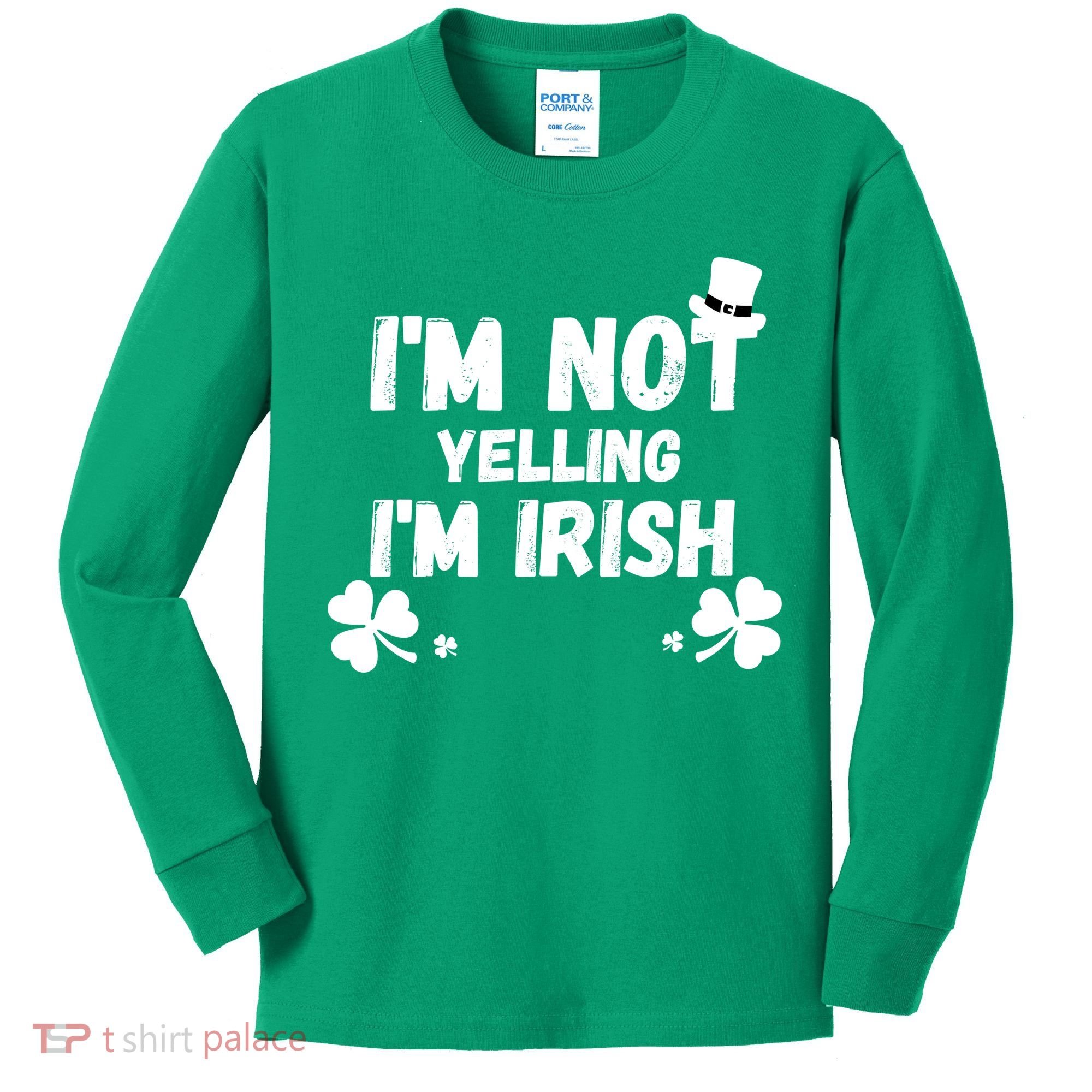 I'm Not Yelling I'm Irish Funny Sayings Kids Long Sleeve Shirt